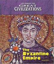 Cover of: Life During the Great Civilizations - The Byzantine Empire (Life During the Great Civilizations)