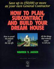 Cover of: How to Plan, Subcontract and Build Your Dream House