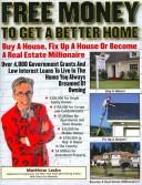 Cover of: Free Money To Get A Better Home