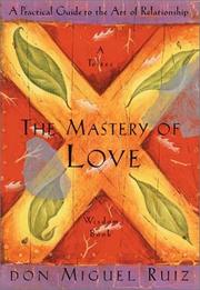 best books about Healthy Relationships The Mastery of Love: A Practical Guide to the Art of Relationship