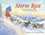 best books about huskies Storm Run: The Story of the First Woman to Win the Iditarod Sled Dog Race