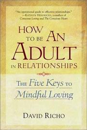 Cover of: How to be an adult in relationships : the five keys to mindful loving