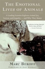 best books about Animal Behavior The Emotional Lives of Animals: A Leading Scientist Explores Animal Joy, Sorrow, and Empathy—and Why They Matter