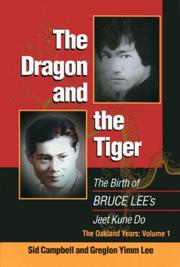 best books about Bruce Lee'S Life The Dragon and the Tiger: The Birth of Bruce Lee's Jeet Kune Do