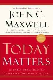 Cover of: Today Matters: 12 Daily Practices to Guarantee Tomorrow's Success