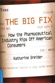 best books about Corporate Greed The Big Fix: How The Pharmaceutical Industry Rips Off American Consumers