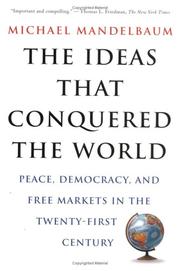 best books about Foreign Policy The Ideas That Conquered the World: Peace, Democracy, and Free Markets in the Twenty-First Century