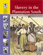 Cover of: Lucent Library of Black History - A Peculiar Institution: Slavery in the Plantation South (Lucent Library of Black History)