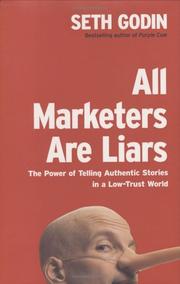 Cover of: All marketers are liars: the power of telling authentic stories in a low-trust world