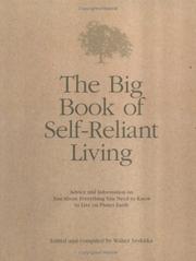 best books about Living Off The Grid The Big Book of Self-Reliant Living: Advice and Information on Just About Everything You Need to Know to Live on Planet Earth