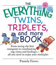 best books about having twins The Everything Twins, Triplets, and More Book: From Seeing the First Sonogram to Coordinating Nap Times and Feedings -- All You Need to Enjoy Your Multiples