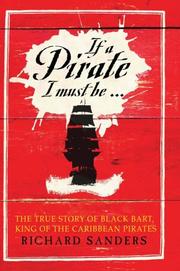 best books about pirates non-fiction If a Pirate I Must Be...: The True Story of Black Bart, King of the Caribbean Pirates