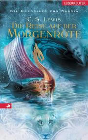 Die Chroniken von Narnia 05. Die Reise auf der Morgenröte — C.S. Lewis