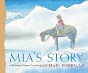 Cover of: Mia's story: a sketchbook of hopes and dreams / Michael Foreman.