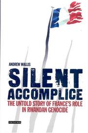 best books about Genocide In Rwanda Silent Accomplice: The Untold Story of France's Role in the Rwandan Genocide