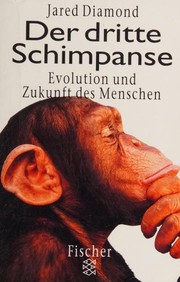 Cover of: Der dritte Schimpanse. Evolution und Zukunft des Menschen