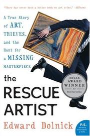 best books about Stolen Art The Rescue Artist: A True Story of Art, Thieves, and the Hunt for a Missing Masterpiece