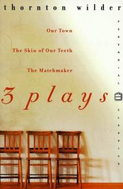Cover of: Three Plays: Our Town, The Skin of Our Teeth, The Matchmaker [The Merchant of Yonkers]