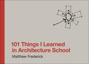 Cover of: 101 Things I Learned in Architecture School