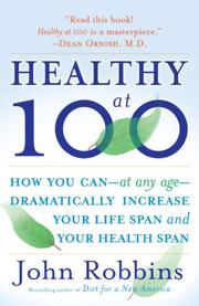 best books about Longevity Healthy at 100: The Scientifically Proven Secrets of the World's Healthiest and Longest-Lived Peoples