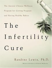 best books about Preparing For Pregnancy The Infertility Cure: The Ancient Chinese Wellness Program for Getting Pregnant and Having Healthy Babies