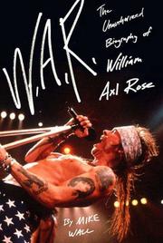 best books about Guns N Roses W. Axl Rose: The Unauthorized Biography