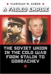best books about The Cold War A Failed Empire: The Soviet Union in the Cold War from Stalin to Gorbachev