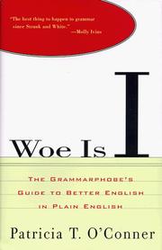 Cover of: Woe is I: the grammarphobe's guide to better English in plain English