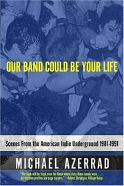 best books about Indie Music Our Band Could Be Your Life: Scenes from the American Indie Underground, 1981-1991