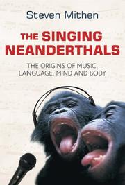 best books about Sound The Singing Neanderthals: The Origins of Music, Language, Mind, and Body