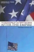 best books about The Fall Of The Soviet Union After the Empire: The Breakdown of the American Order