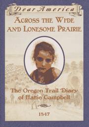 Cover of: Across the Wide and Lonesome Prairie: The Oregon Trail Diary of Hattie Campbell (Dear America)
