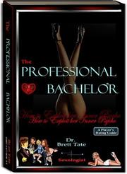 Cover of: The Professional Bachelor Dating Guide - How to Exploit Her Inner Psycho