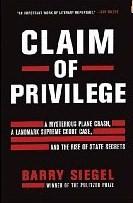 Cover of: Claim of Privilege: A Mysterious Plane Crash, a Landmark Supreme Court Case, and the Rise of State Secrets