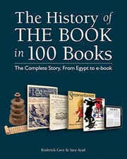 History of the Book in 100 Books by Roderick Cave, Sara Ayad