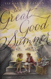 The great good summer by Elizabeth Garton Scanlon
