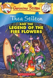 Thea Stilton and the Legend of the Fire Flowers by Thea Stilton