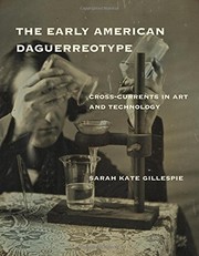 The Early American Daguerreotype by Sarah Kate Gillespie