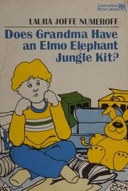 Does grandma have an Elmo Elephant jungle kit? by Laura Joffe Numeroff