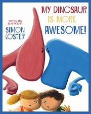 My Dinosaur Is More Awesome! by Simon Coster