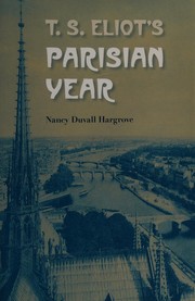 T. S. Eliot's Parisian year by Nancy Duvall Hargrove