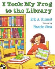 I took my frog to the library by Eric A. Kimmel