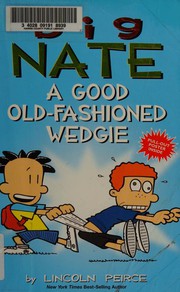 Big Nate: A Good Old-Fashioned Wedgie by Lincoln Peirce
