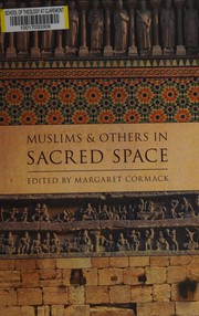 Muslims and others in sacred space by Margaret Cormack
