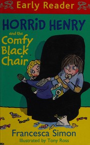 Horrid Henry and the Comfy Black Chair (Early Reader) by Francesca Simon, Tony Ross, Miranda Richardson