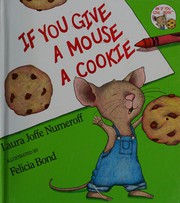If you give a mouse a cookie by Laura Joffe Numeroff