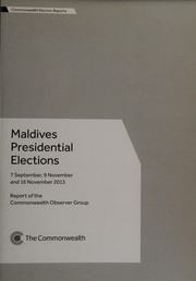 Maldives presidential elections, 7 September, 9 November and 16 November 2013 by Commonwealth Observer Group (Maldives : 2013)