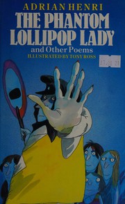 The Phantom Lollipop Lady and Other Poems by Henri, Adrian., Tony Ross