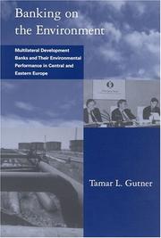 Banking on the Environment: Multilateral Development Banks and Their Environmental Performance in Central and Eastern Europe (Global Environmental Accord: Strategies for Sustainability and Institutional Innovation) by Tamar L. Gutner