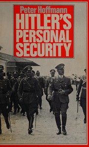 Hitler's personal security by Peter Hoffmann